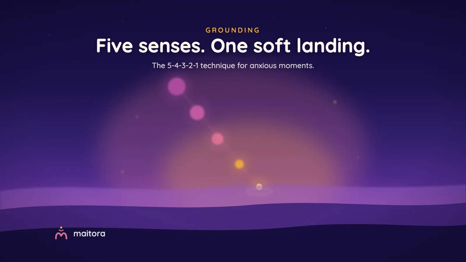 Five glowing motes descending in size toward a soft landing on a hillside. Text: Five senses. One soft landing. The 5-4-3-2-1 technique for anxious moments.