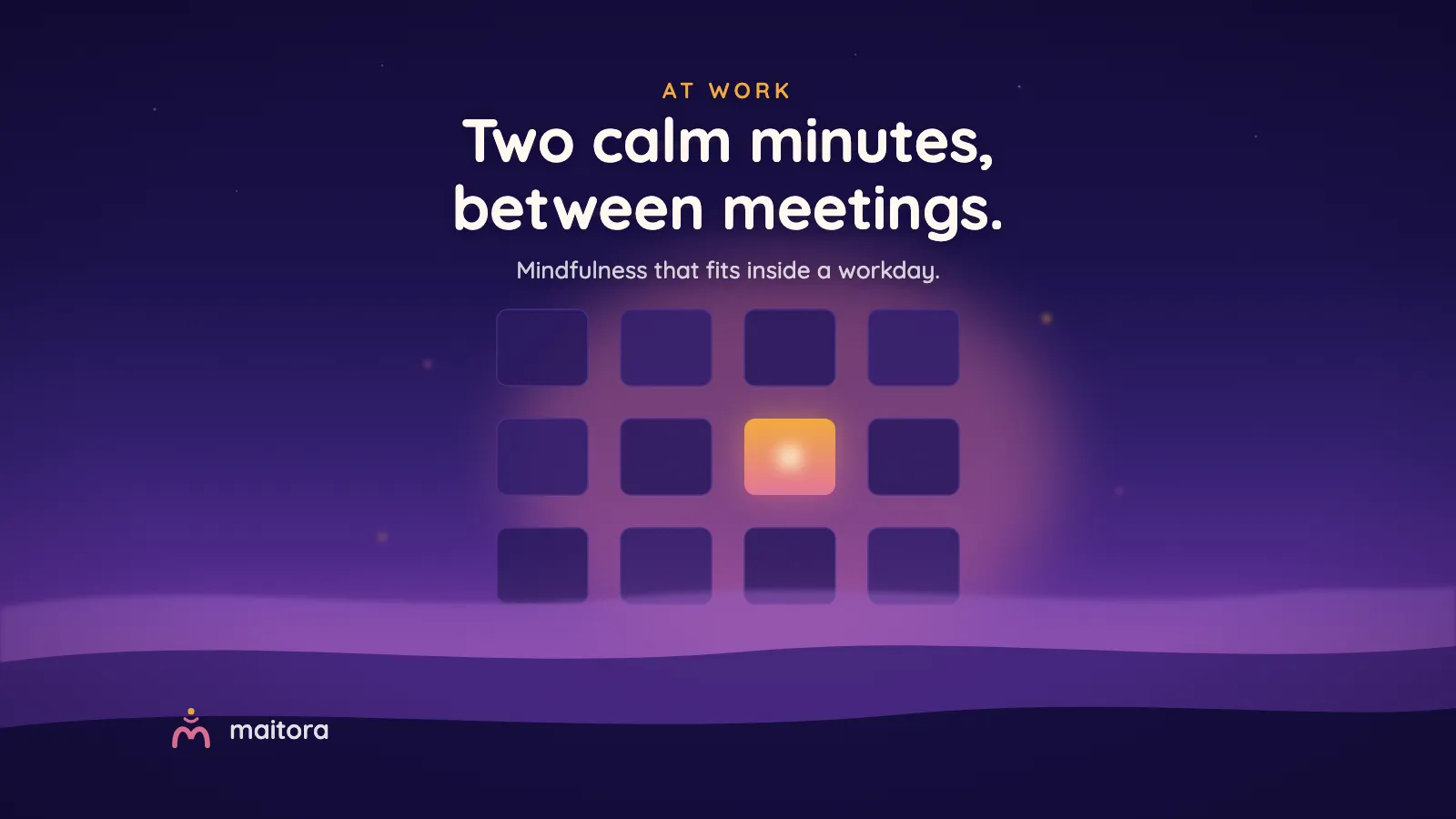 A grid of muted blocks with a single one glowing warmly. Text: Two calm minutes, between meetings. Mindfulness that fits inside a workday.