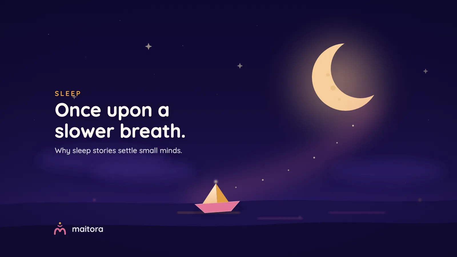 A big crescent moon over a river of stars, with a small paper boat drifting between soft clouds in a deep night sky. Text: Once upon a slower breath. Why sleep stories settle small minds.